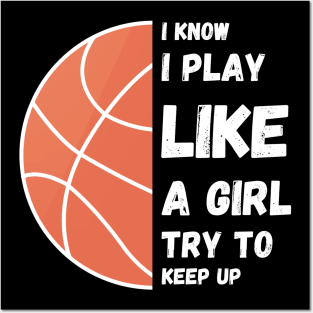 I know I play like a girl try to keep up!  ball Posters and Art